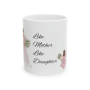 Like mother like daughter Mug, 11oz